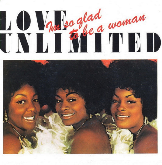 Love Unlimited - I'm So Glad That I'm A Woman
