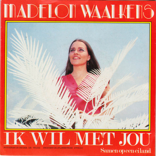 Madelon Waalkens - Ik Wil Met Jou Vinyl Singles