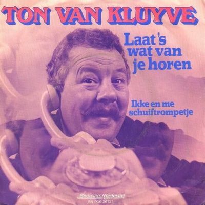 Ton van Kluyve - Laat 's Wat Van Je Horen