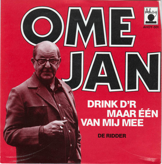Ome Jan - Drink D'r Maar Één Van Mij Mee 33979 Vinyl Singles VINYLSINGLES.NL