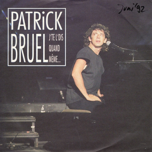 Patrick Bruel - J'Te L'Dis Quand Même
