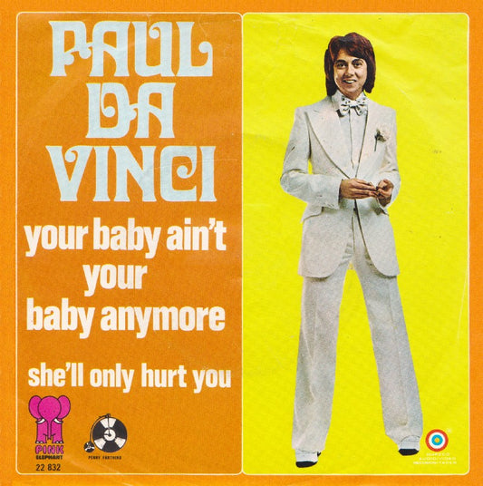 Paul Da Vinci - Your Baby Ain't Your Baby Anymore