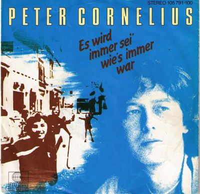 Peter Cornelius - Es Wird Immer Sei' Wie's Immer War Vinyl Singles Media VG+ / Sleeve G+