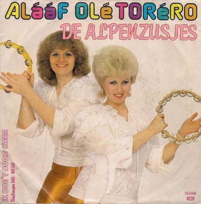 Alpenzusjes - Alááf Olé Toréro Vinyl Singles Vinyl Zeer Goed / Hoesje Stickertje "VINYLSINGLES.NL"