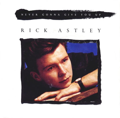 Rick Astley - Never Gonna Give You Up
