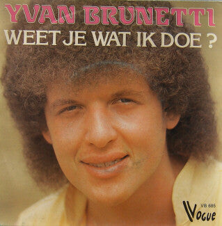 Yvan Brunetti - Weet Je Wat Ik Doe ? Vinyl Singles Vinyl (VG) <br> Hoes (G+)