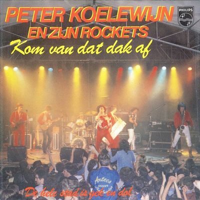 Peter Koelewijn & Zijn Rockets - Kom Van Dat Dak Af (B-Keus)