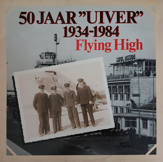 Various - 50 Jaar Uiver 1934-1984 Flying High (LP) 46119