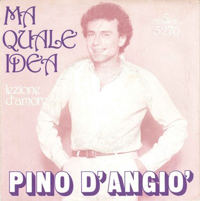 Pino D'Angiò - Ma Quale Idea Vinyl Singles Media: VG <br> Hoes: G+