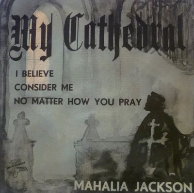 Mahalia Jackson - My Cathedral