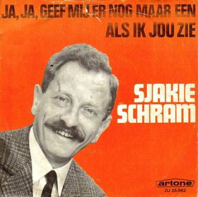 Sjakie Schram - Ja, Ja, Geef Mij Er Nog Maar Een