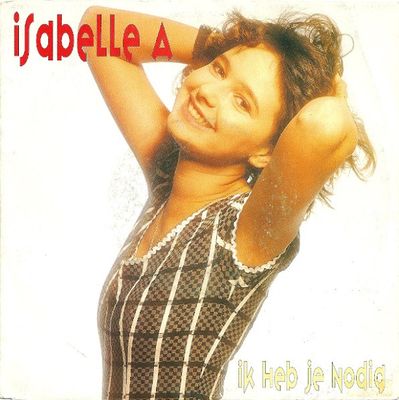 Isabelle A - Ik Heb Je Nodig Vinyl Singles Vinyl (VG) <br> Hoes (G+)