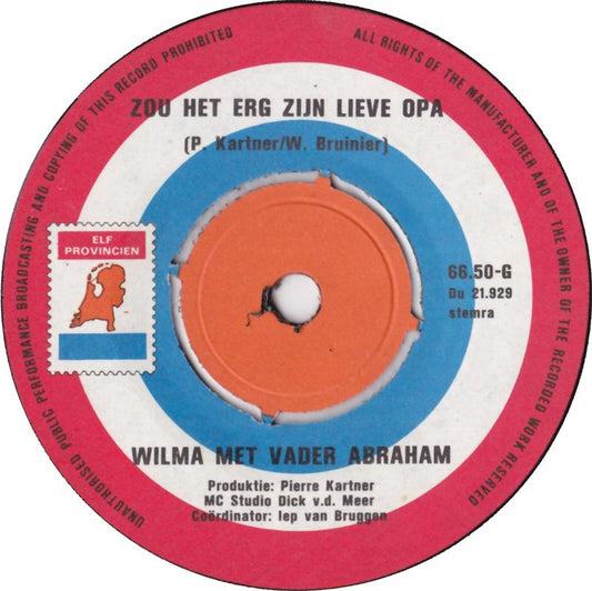 Wilma Met Vader Abraham - Zou Het Erg Zijn Lieve Opa 23906 Vinyl Singles VINYLSINGLES.NL