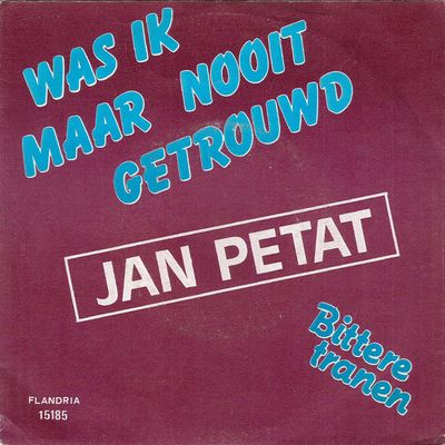 Jan Petat - Was Ik Maar Nooit Getrouwd Vinyl Singles Vinyl Zeer Goed / Hoesje Goed "VINYLSINGLES.NL"