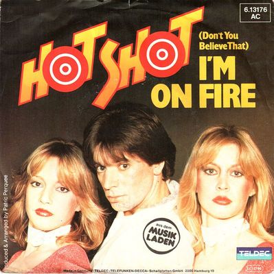 Hot Shot - (Don't You Believe That) I'm On Fire