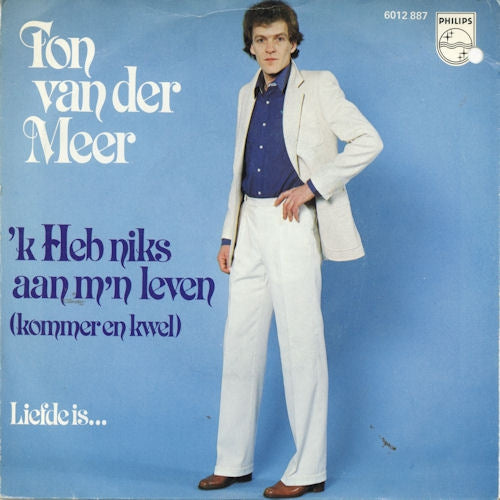 Ton van der Meer - 'k Heb Niks Aan M'n Leven Vinyl Singles VINYLSINGLES.NL