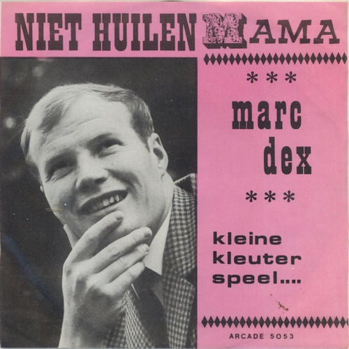 Marc Dex - Niet Huilen Mama 00595 10652 Vinyl Singles VINYLSINGLES.NL