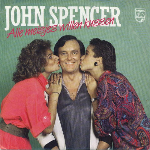 John Spencer - Alle Meisjes Willen Kussen 01103 25059 14904 37559 Vinyl Singles Goede Staat