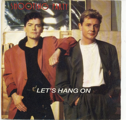 Shooting Party - Let's Hang On 01892 Vinyl Singles VINYLSINGLES.NL