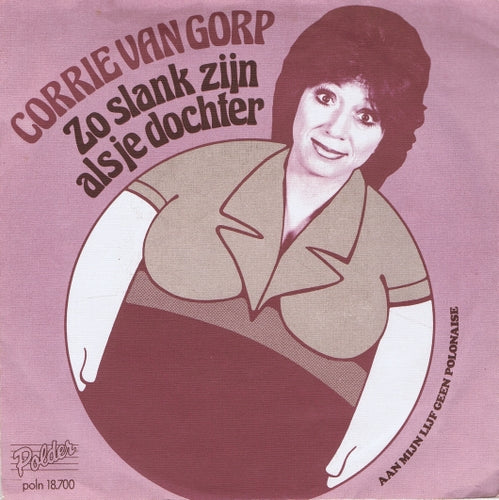 Corrie van Gorp - Zo Slank Zijn Als Je Dochter 11240 29662 Vinyl Singles VINYLSINGLES.NL