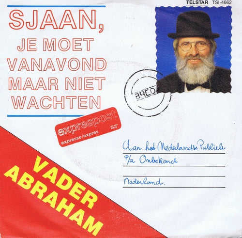 Vader Abraham - Sjaan, Je Moet Vanavond Maar Niet Wachten 14183 22290 08082 31090 32125 Vinyl Singles VINYLSINGLES.NL