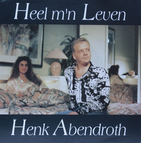 Henk Abendroth - Heel M'n Leven 07221 23805 Vinyl Singles VINYLSINGLES.NL