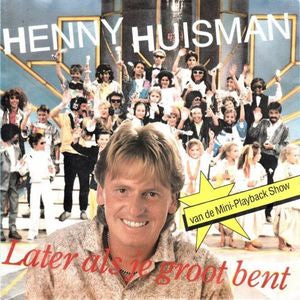 Henny Huisman - Later Als Je Groot Bent 16173 28867 Vinyl Singles VINYLSINGLES.NL