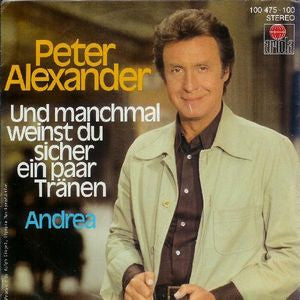 Peter Alexander - Und manchmal Weinst Du Sicher Ein Paar Tranen 28212 Vinyl Singles Goede Staat