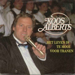 Koos Alberts - Het Leven Is Te Mooi Voor Tranen 11894 28973 29153 Vinyl Singles VINYLSINGLES.NL