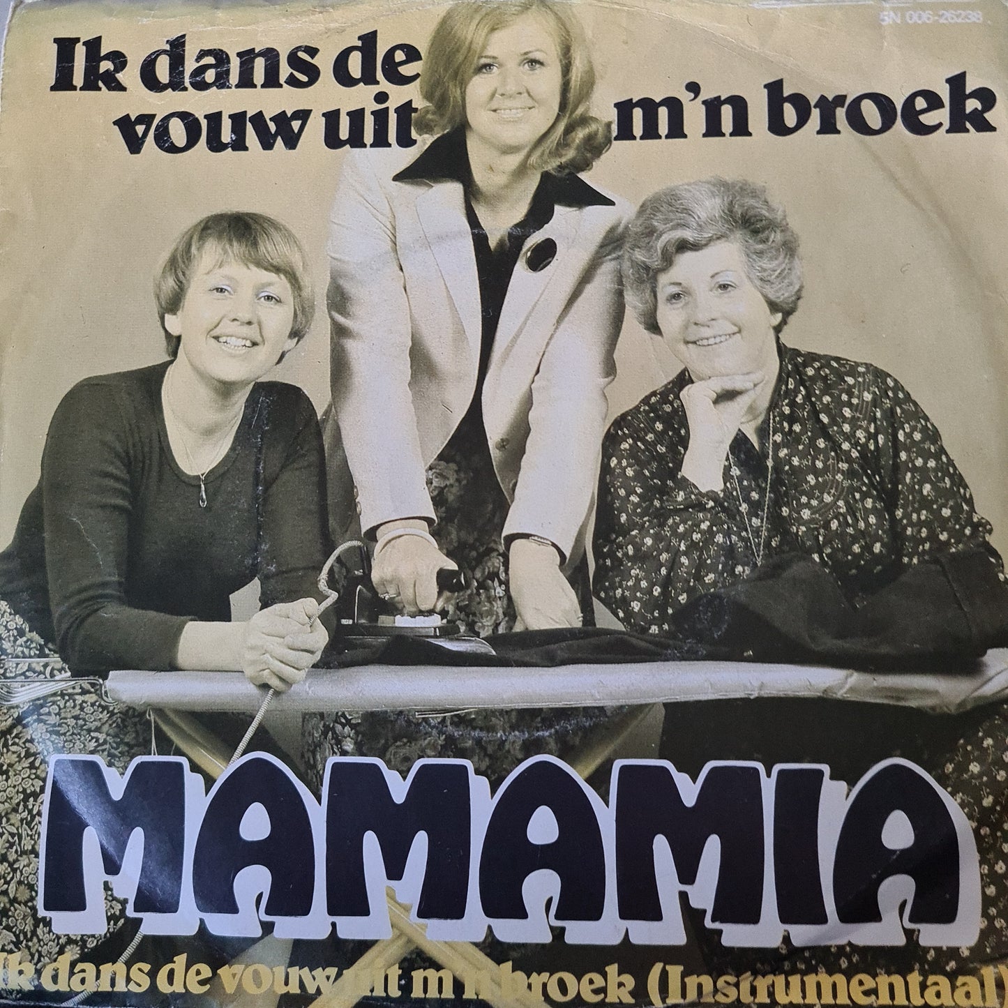 Mamamia - Ik Dans De Vouw Uit M'n Broek Vinyl Singles Vinyl Very Good (VG) <br> Hoes Good Plus (G+)
