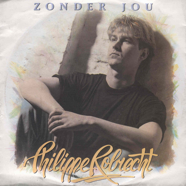 Philippe Robrecht - Zonder Jou Vinyl Singles VINYLSINGLES.NL