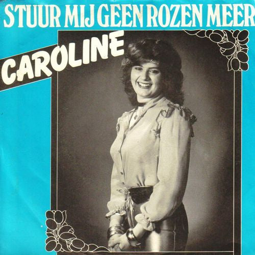 Caroline - Stuur Mij Geen Rozen Meer Vinyl Singles Vinyl Very Good (VG) <br> Hoes Good Plus (G+)