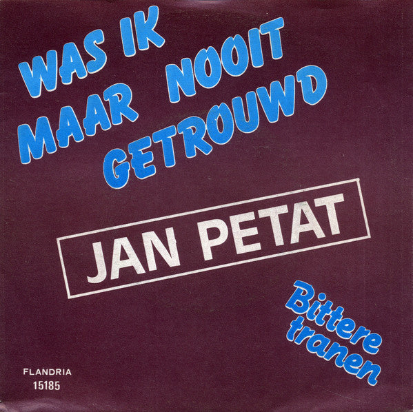Jan Petat - Was Ik Maar Nooit Getrouwd Vinyl Singles Vinyl Very Good (VG) <br> Hoes Good Plus (G+)