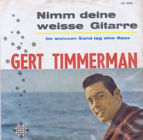 Gert Timmerman - Nimm Deine Weisse Gitarre 16681 15957 02353 04190 24282 00094 05562 13219 13220 Vinyl Singles VINYLSINGLES.NL