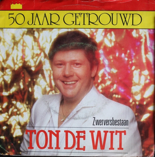 Ton de Wit - 50 Jaar Getrouwd 22985 Vinyl Singles Goede Staat