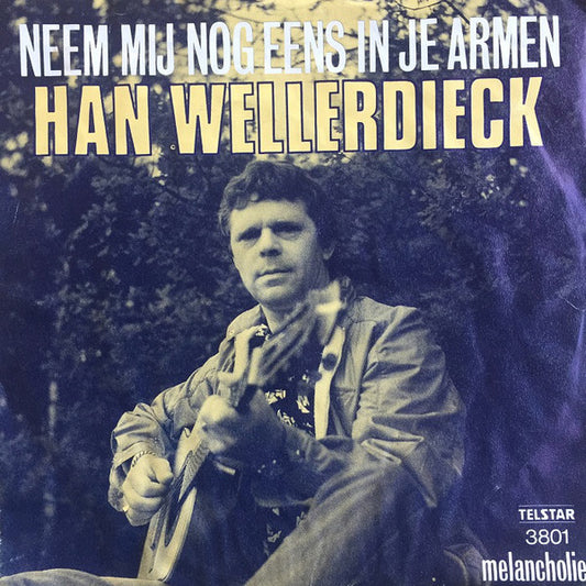 Han Wellerdieck - Neem Mij Eens In Je Armen 16149 Vinyl Singles VINYLSINGLES.NL