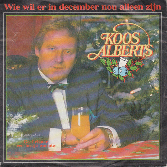 Koos Alberts - Wie Wil Er In December Nou Alleen Zijn 30268 Vinyl Singles VINYLSINGLES.NL
