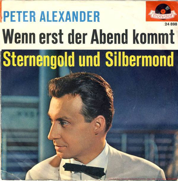 Peter Alexander - Wenn Erst Der Abend Kommt Vinyl Singles Vinyl Very Good (VG) <br> Hoes Good Plus (G+)