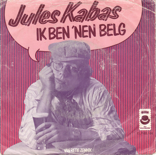 Jules Kabas - Ik Ben 'Nen Belg 40145 Vinyl Singles Goede Staat