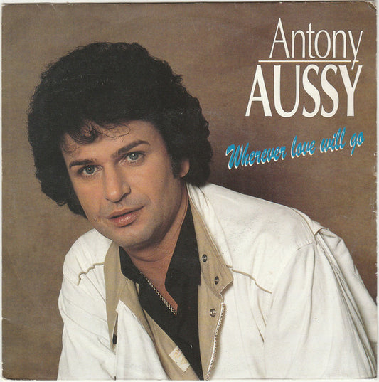 Antony Aussy - Wherever Love Will Go 25288 Vinyl Singles Goede Staat