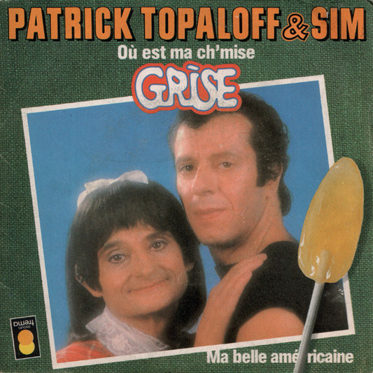 Patrick Topaloff & Sim - Où Est Ma Ch'mise Grise Vinyl Singles Vinyl Very Good (VG) <br> Hoes Good Plus (G+)