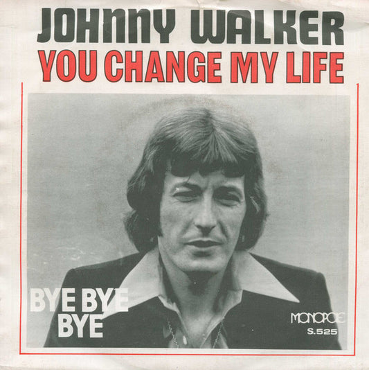 Johnny Walker - You Change My Life Vinyl Singles Vinyl Very Good (VG) <br> Hoes Good Plus (G+)