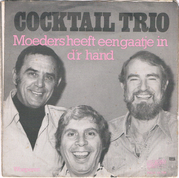 Cocktail Trio - Moeders Heeft Een Gaatje in D'r Han 36769 Vinyl Singles Goede Staat