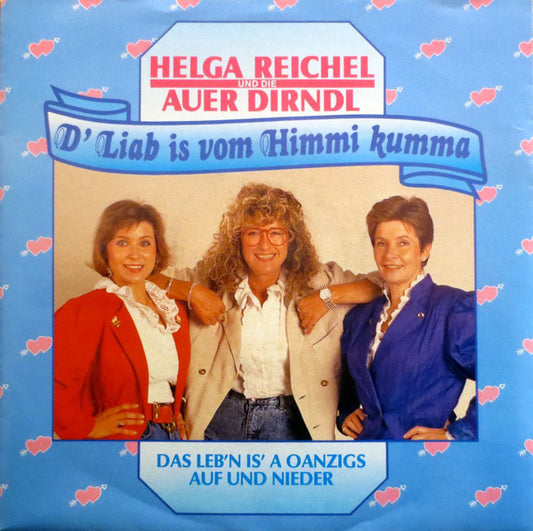 Helga Reichel Und Auer Dirndl - D' Liab Is Vom Himmi Kumma 21578 Vinyl Singles VINYLSINGLES.NL