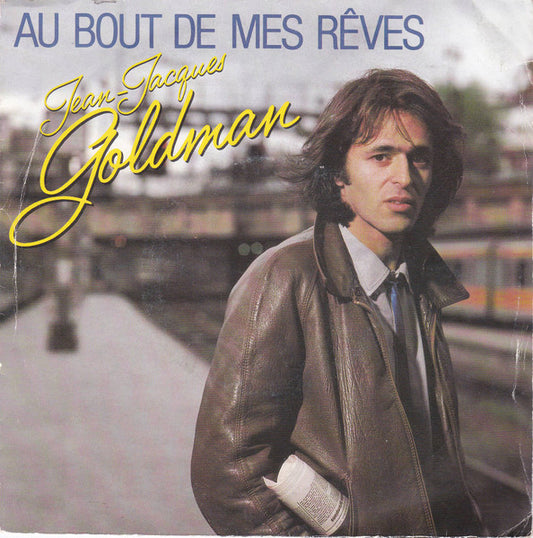 Jean-Jacques Goldman - Au Bout De Mes Rêves Vinyl Singles Vinyl Very Good (VG) <br> Hoes Good Plus (G+)