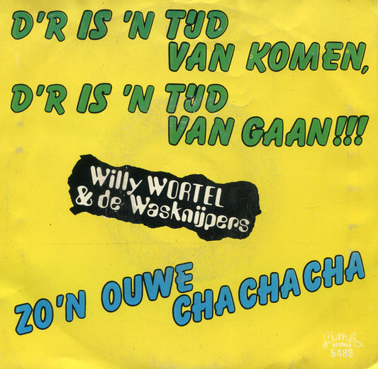 Willy Wortel & De Wasknijpers - D'r Is Een Tijd Van Komen D'r Is Een Tijd Van Gaan 15658 Vinyl Singles VINYLSINGLES.NL