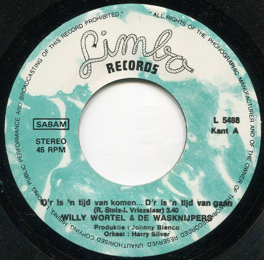 Willy Wortel & De Wasknijpers - D'r Is Een Tijd Van Komen D'r Is Een Tijd Van Gaan Vinyl Singles Vinyl Zeer Goed / Hoesje Goed "VINYLSINGLES.NL"