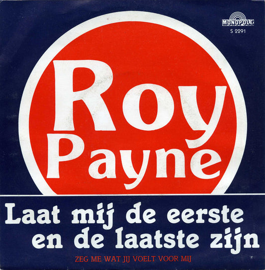 Roy Payne - Laat Mij de Eerste En de Laatste Zijn Vinyl Singles Vinyl Very Good (VG) <br> Hoes Good Plus (G+)