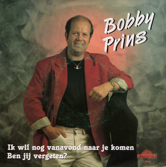 Bobby Prins - Ik Wil Nog Vanavond Naar Je Komen Vinyl Singles Vinyl Very Good (VG) <br> Hoes Good Plus (G+)
