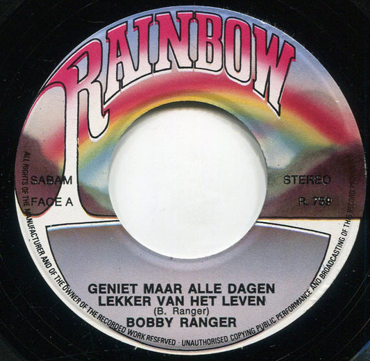 Bobby Ranger - Geniet Maar Alle Dagen Lekker van Het Leven Vinyl Singles Vinyl Zeer Goed / Hoesje Goed "VINYLSINGLES.NL"